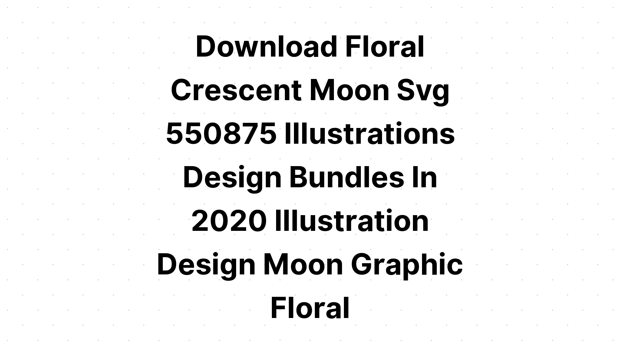 Download Floral And Crescent Moon Bundle SVG File